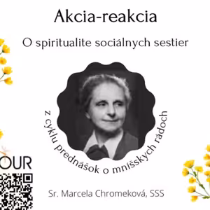 *PREDNÁŠKA: Akcia-reakcia (Sr. Marcela Chromeková, SSS)