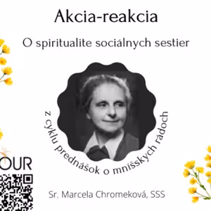 *PREDNÁŠKA: Akcia-reakcia (Sr. Marcela Chromeková, SSS)