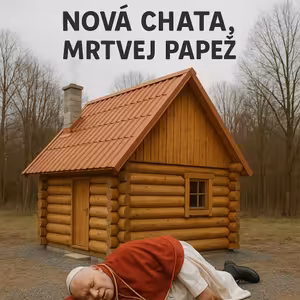 Nová chata, mrtvej papež