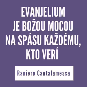 Evanjelium je Božou mocou na spásu každému, kto verí | Pôstne zamyslenia kardinála Cantalamessu