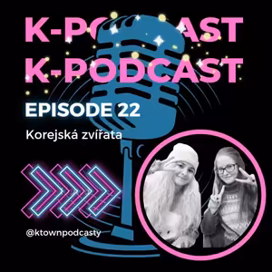 K-TOWN Podcast #22: Korejská zvířata