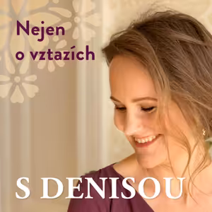 S Denisou nejen o vztazích