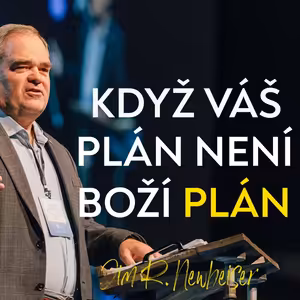 Když váš plán není Boží plán | Jim R. Newheiser