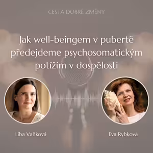 Jak well-beingem v pubertě předejdeme psychosomatickým potížím v dospělosti - Eva Rybková a Líba Vaňková