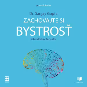 Dr. Sanjay Gupta - Zachovajte si bystrosť