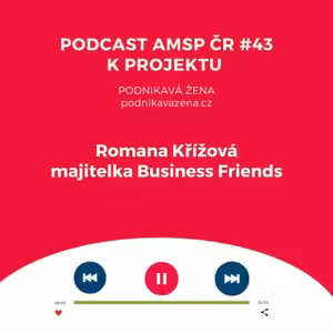 Podcast #43: Romana Křížová, majitelka Business Friends