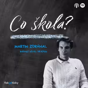 CŠ #48 Martin Zdráhal alias @budouci.ucitel.dejepisu: Ruské učebnice už mají kapitolu o válce na Ukrajině