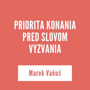 PRIORITA KONANIA PRED SLOVOM VYZVANIA | 4. decembra 2025