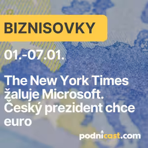 BIZNISOVKY: The New York Times žaluje Microsoft. Český prezident chce euro