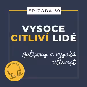 Ep. 50: Autismus a vysoká citlivost