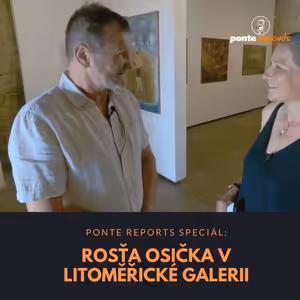 Ponte reports SPECIÁL: Rosťa Osička v litoměřické galerii