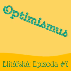 Epizoda 7: Optimismus