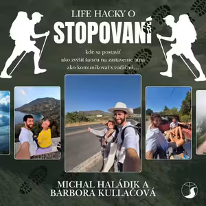 Life hacky o stopovaní (Hostia: Barbora Kullačová a Michal Haládik)