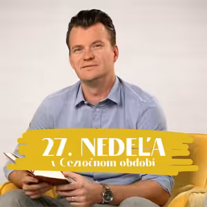 Jaroslav Gunár | 27. nedeľa v Cezročnom období | NEDEĽA UŽ V SOBOTU