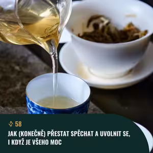 #58 Jak (konečně) přestat spěchat a uvolnit se, i když je všeho moc