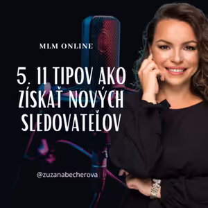 5. 11 TIPOV AKO ZÍSKAŤ NOVÝCH SLEDOVATEĽOV (NIELEN) V MLM ONLINE