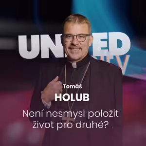 Tomáš Holub - Není nesmysl položit život pro druhé?