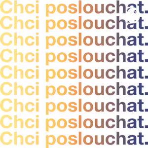 Chci poslouchat.