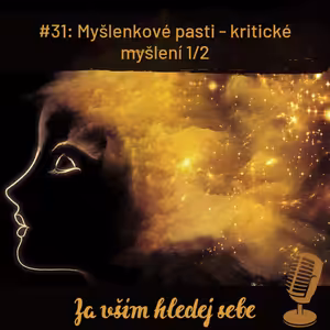 #31: Myšlenkové pasti - kritické myšlení 1/2