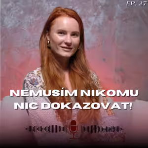 #27: Mary z Bachelora a Farmy - Nemusím nikomu nic dokazovat!