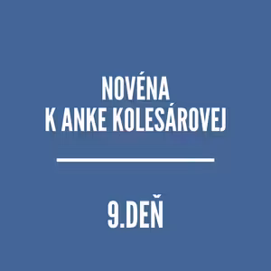 NOVÉNY | NOVÉNA K ANKE KOLESÁROVEJ 9