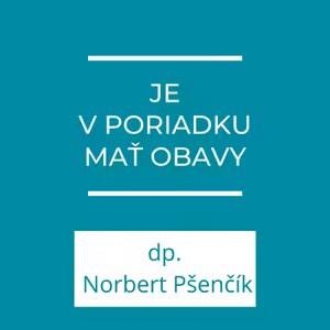 Je v poriadku mať obavy | Homília