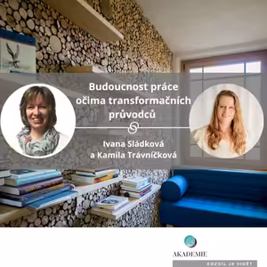 Budoucnost práce očima transformačních průvodců - Kamila Trávníčková
