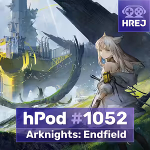 hPod #1052 - Arknights: Endfield