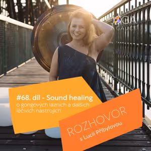 #68 O sound healingu - s Luckou Přibylovou