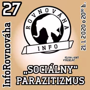InfoRovnováha 27 - 2020-01-21 „SOCIÁLNY“ PARAZITIZMUS