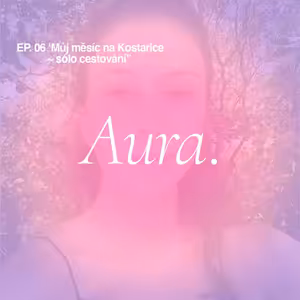 Aura. — 'Můj měsíc na Kostarice ~ sólo cestování.' EP06