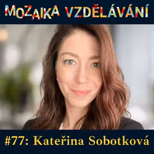 #77: S Kateřinou Sobotkovou o kariérovém poradenství ve školách