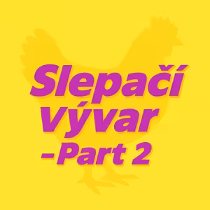 slepačí vývar - part 2