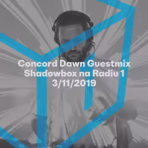 Shadowbox @ Radio 1 03/11/2019: Concord Dawn Guestmix