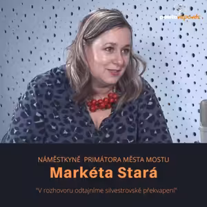 Markéta Stará – náměstkyně primátora města Mostu: V rozhovoru odtajníme silvestrovské překvapení