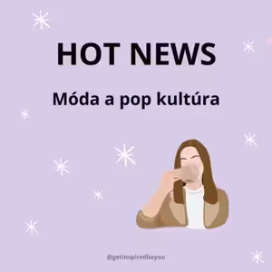 HOT NEWS: Móda a kultúra / Týždeň 27.2.-5.3. 2023