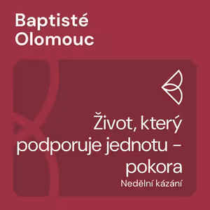 Život, který podporuje jednotu - pokora (9.2.2025)