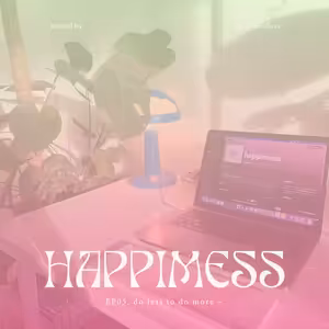 EP05. do less to do more ~