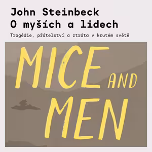 John Steinbeck – O myších a lidech | Maturitní četba a americký sen ve zkratce
