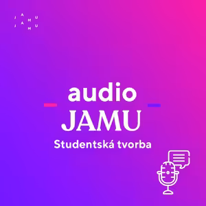 STUDENTSKÁ TVORBA: ZVUKOVÉ PŘÍBĚHY I.