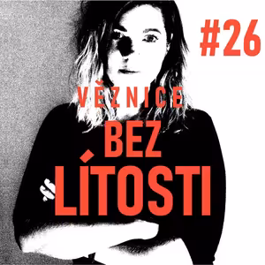 VĚZNICE - BEZ LÍTOSTI #26: Výchova vězňů v Čechách