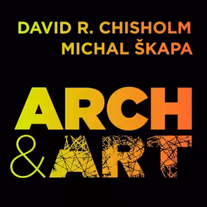 ARCH & ART 02 | David Richard Chisholm & Michal Škapa