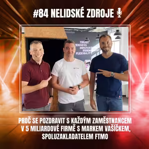 84: Proč se pozdravit s každým zaměstnancem v 5 miliardové firmě s Markem Vašíčkem, spoluzakladatelem FTMO