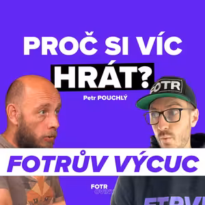FOTRŮV VÝCUC Z Hra jako superschopnost: Proč ji jako rodiče tolik podceňujeme | Petr Pouchlý