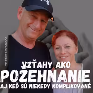 Komplikovaní ľudia a komplikované vzťahy | Ivan & Ester Staroňovci | Vzťahy ako požehnanie III.