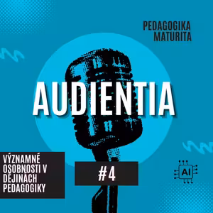 Významné osobnosti v dějinách pedagogiky | MATURITA | PEDAGOGIKA | AUDIENTIA