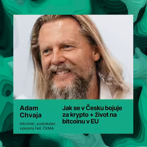 Jak se v Česku bojuje za krypto + život na bitcoinu s A. Chvajou