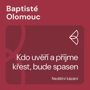 Kdo uvěří a přijme křest, bude spasen (10.12.2023)