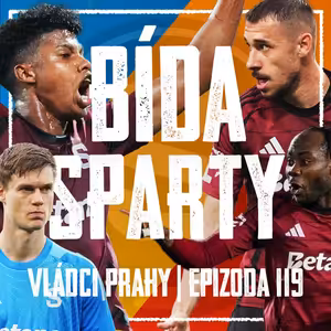 VLÁDCI PRAHY #119: Sparto, prober se! Arogance týmu, herní ostuda a Raków s novým Haalandem za rohem