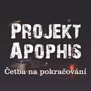 Četba na pokračování: Projekt Apophis - Část 2